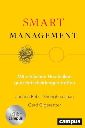Smart Management mit einfachen Heuristiken gute Entscheidungen treffen