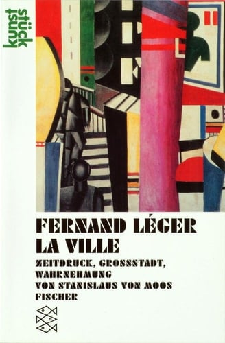 Fernand Leger, La ville Zeitdruck, Grossstadt, Wahrnehmung