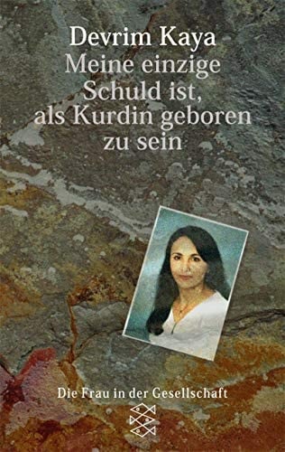 "Meine einzige Schuld ist, als Kurdin geboren zu sein" eine junge Frau auf der Flucht vor türkischer Folter und deutscher Justiz