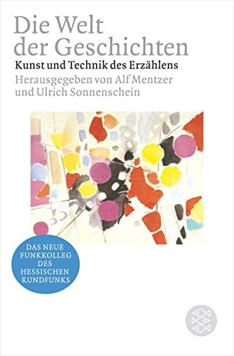 Die Welt der Geschichten Kunst und Technik des Erzählens