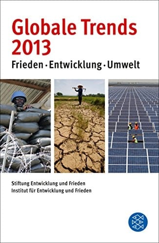 Globale Trends 2013 Frieden, Entwicklung, Umwelt