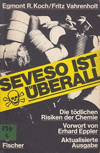 Seveso ist überall d. tödl. Risiken d. Chemie