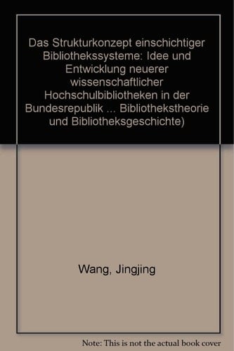 Das Strukturkonzept einschichtiger Bibliothekssysteme Idee und Entwicklung neuerer wissenschaftlicher Hochschulbibliotheken in der Bundesrepublik Deutschland