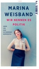 Wir nennen es Politik Ideen für eine zeitgemäße Demokratie