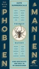 Das Buch der Phobien und Manien Eine Geschichte der Welt in 99 Obsessionen