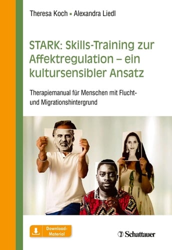 STARK: Skills-Training zur Affektregulation - ein kultursensibler Ansatz Therapiemanual für Menschen mit Flucht- und Migrationshintergrund