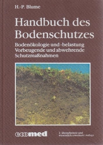 Handbuch des Bodenschutzes Bodenökologie und -belastung ; vorbeugende und abwehrende Schutzmassnahmen