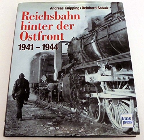 Reichsbahn hinter der Ostfront 1941 - 1944.