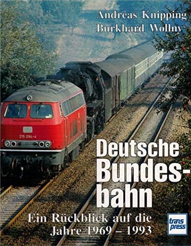 Deutsche Bundesbahn ein Rückblick auf die Jahre 1969 - 1993