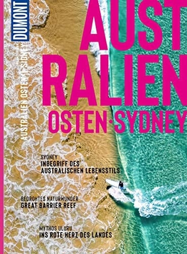 DuMont Bildatlas Australien Osten, Sydney Das praktische Reisemagazin zur Einstimmung.