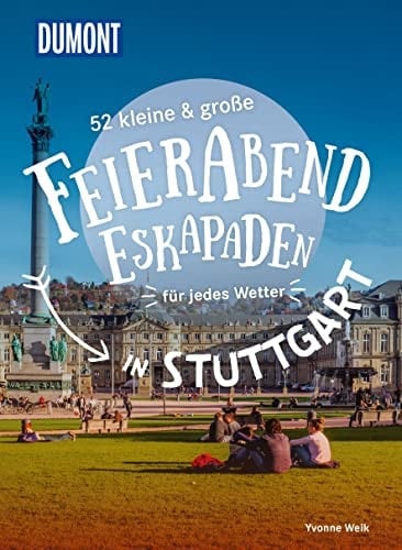 52 kleine & große Feierabend-Eskapaden in Stuttgart für jedes Wetter