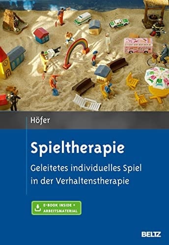 Spieltherapie geleitetes individuelles Spiel in der Verhaltenstherapie ; mit E-Book inside und Arbeitsmaterial