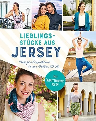 Lieblingsstücke aus Jersey - Mode für Erwachsene in den Größen XS-XL Mit 2 Schnittmuster-Bogen