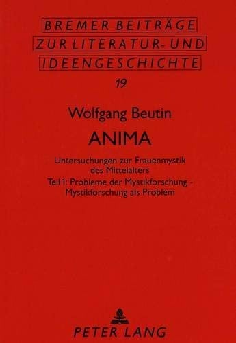 Anima: Untersuchungen Zur Frauenmystik Des Mittelalters (Arbeiten Zur Sprachanalyse,)