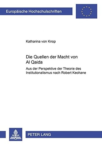 Die Quellen der Macht von Al Qaida aus der Perspektive der Theorie des Institutionalismus nach Robert Keohane