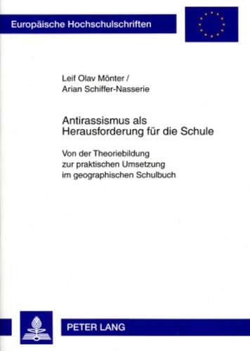 Antirassismus als Herausforderung für die Schule von der Theoriebildung zur praktischen Umsetzung im geographischen Schulbuch