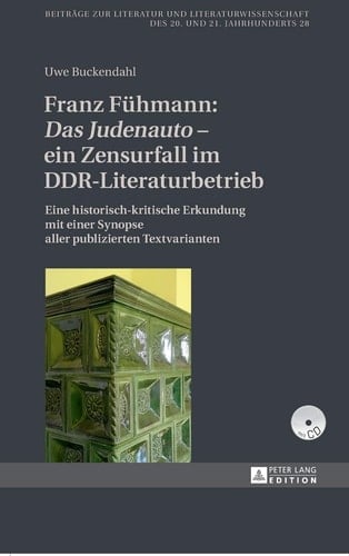 Franz Fühmann: "Das Judenauto" - ein Zensurfall im DDR-Literaturbetrieb eine historisch-kritische Erkundung mit einer Synopse aller publizierten Textvarianten