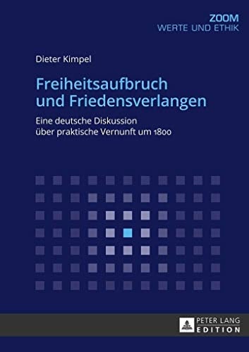 Freiheitsaufbruch und Friedensverlangen: Eine deutsche Diskussion über praktische Vernunft um 1800 (Zoom) (German Edition)