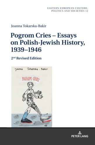 Pogrom Cries Essays on Polish-Jewish History, 1939-1946
