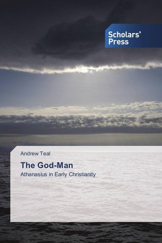 The God-Man: Athanasius in Early Christianity