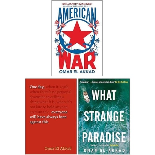 Omar El Akkad 3 Books Collection Set (American War, One Day, Everyone Will Have Always Been Against This & What Strange Paradise)