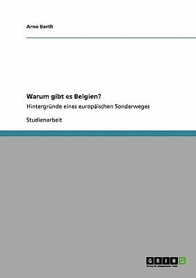 Warum gibt es Belgien? Hintergründe eines europäischen Sonderweges