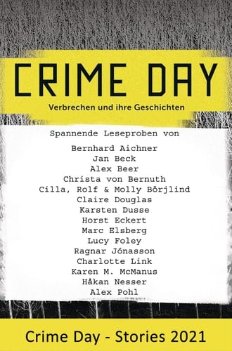 CRIME DAY - Stories 2021 16 spannende Leseproben von Bernhard Aichner, Karsten Dusse, Lucy Foley, Charlotte Link und vielen weiteren Autoren