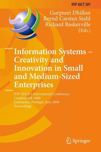 Information Systems -- Creativity and Innovation in Small and Medium-Sized Enterprises IFIP WG 8.2 International Conference, CreativeSME 2009, Guimaraes, Portugal, June 21-24, 2009, Proceedings