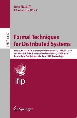 Formal Techniques for Distributed Systems Joint 12th IFIP WG 6.1 International Conference, FMOODS 2010 and 30th IFIP WG 6.1 International Conference, FORTE 2010, Amsterdam, The Netherlands, June 7-9, 2010, Proceedings