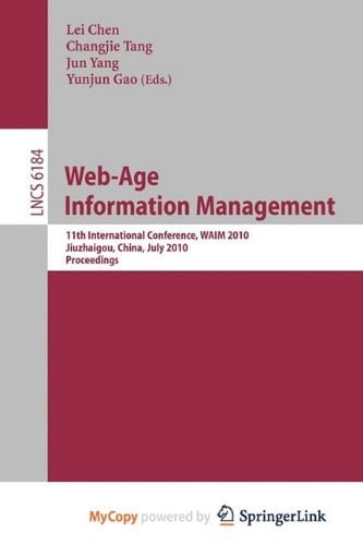 Web-Age Information Management 11th International Conference, WAIM 2010, Jiuzhaigou, China, July 15-17, 2010, Proceedings