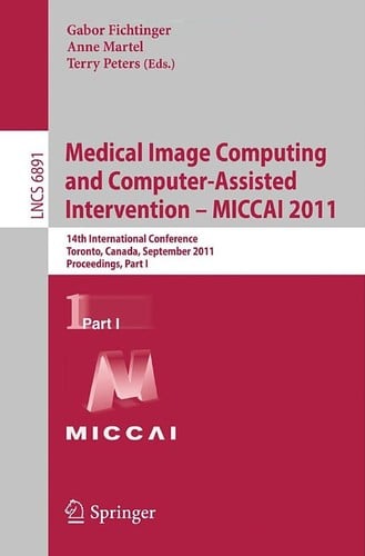 Medical Image Computing and Computer-Assisted Intervention – MICCAI 2011