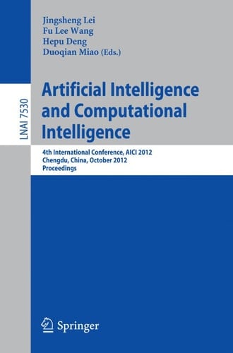 Artificial Intelligence and Computational Intelligence 4th International Conference, AICI 2012, Chengdu, China, October 26-28, 2012, Proceedings