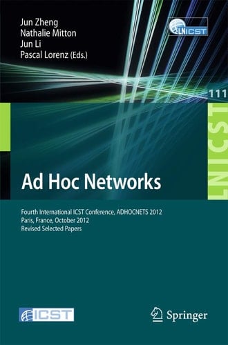 Ad Hoc Networks Fourth International ICST Conference, ADHOCNETS 2012, Paris, France, October 16-17, 2012, Revised Selected Papers