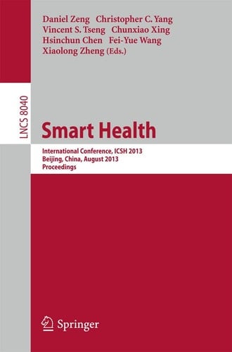 Smart Health International Conference, ICSH 2013, Beijing, China, August 3-4, 2013. Proceedings