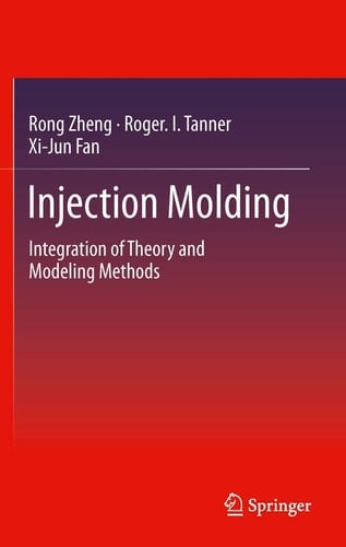 Injection Molding Integration of Theory and Modeling Methods