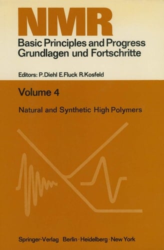 Natural and Synthetic High Polymers Lectures Presented at the Seventh Colloquium on NMR Spectroscopy