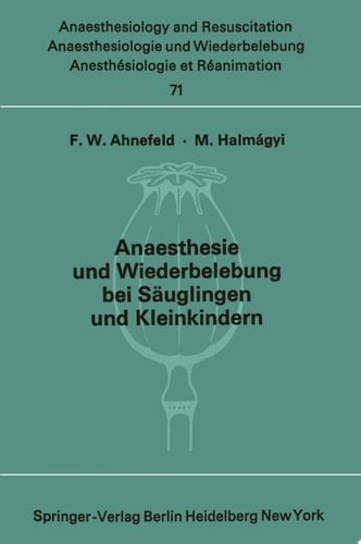 Anaesthesie und Wiederbelebung bei Säuglingen und Kleinkindern Bericht über das Symposion am 9. Oktober 1971 in Mainz