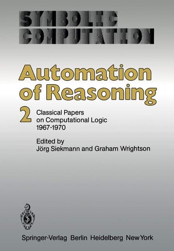Automation of Reasoning 2: Classical Papers on Computational Logic 1967–1970