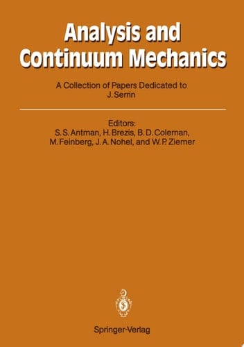 Analysis and Continuum Mechanics A Collection of Papers Dedicated to J. Serrin on His Sixtieth Birthday