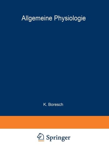 Handbuch der Normalen und Pathologischen Physiologie Erster Band A. Allgemeine Physiologie