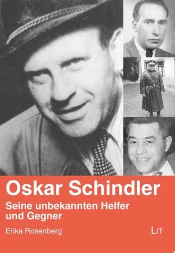 Oskar Schindler seine unbekannten Helfer und Gegner