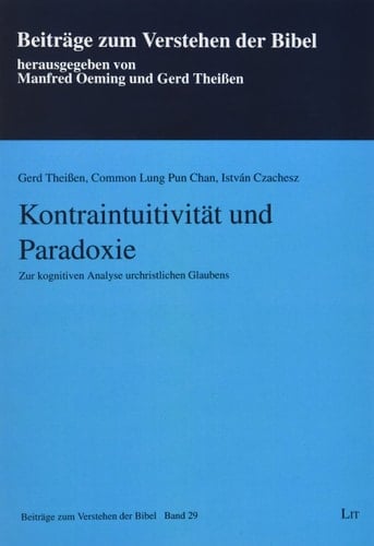 Kontraintuitivität und Paradoxie Zur kognitiven Analyse urchristlichen Glaubens