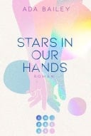 Stars in our Hands New Adult Romance mit unerwarteten Gefühlen am Filmset von Alaska