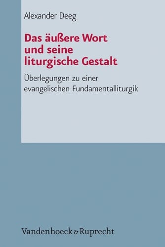 Das äußere Wort und seine liturgische Gestalt Überlegungen zu einer evangelischen Fundamentalliturgik