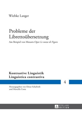 Probleme der Librettoübersetzung: Am Beispiel von Mozarts Oper "Le nozze di Figaro" (Kontrastive Linguistik / Linguistica contrastiva) (German Edition)