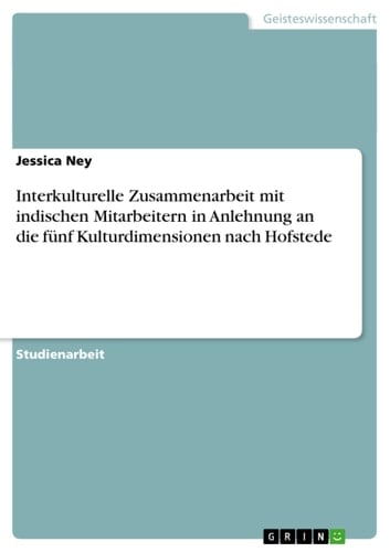 Interkulturelle Zusammenarbeit mit indischen Mitarbeitern in Anlehnung an die fünf Kulturdimensionen nach Hofstede