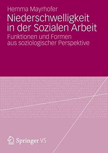 Niederschwelligkeit in der Sozialen Arbeit Funktionen und Formen aus soziologischer Perspektive