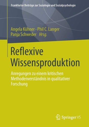 Reflexive Wissensproduktion Anregungen zu einem kritischen Methodenverständnis in qualitativer Forschung