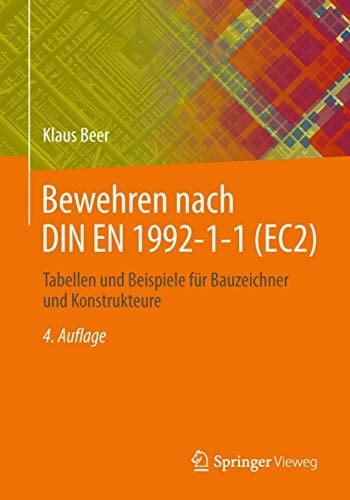 Bewehren nach DIN EN 1992-1-1 (EC2) Tabellen und Beispiele für Bauzeichner und Konstrukteure