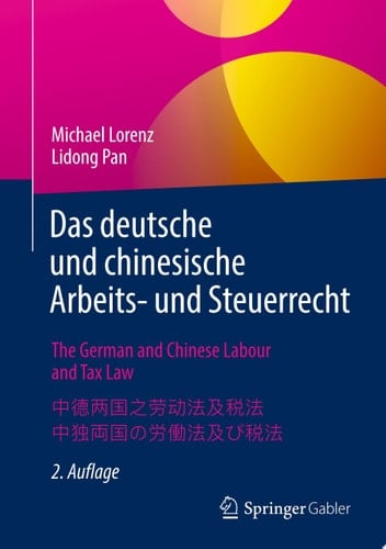 Das deutsche und chinesische Arbeits- und Steuerrecht - The German and Chinese Labour and Tax Law -  - 